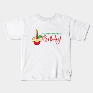 Have Yourself a Merry Little Birthday! Kids T-Shirt